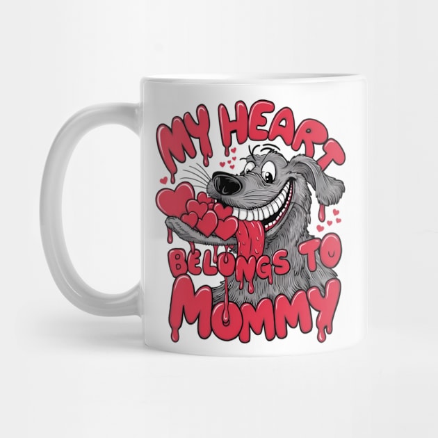 My heart belongs to mommy. Dog mom lovers by TRACHLUIM